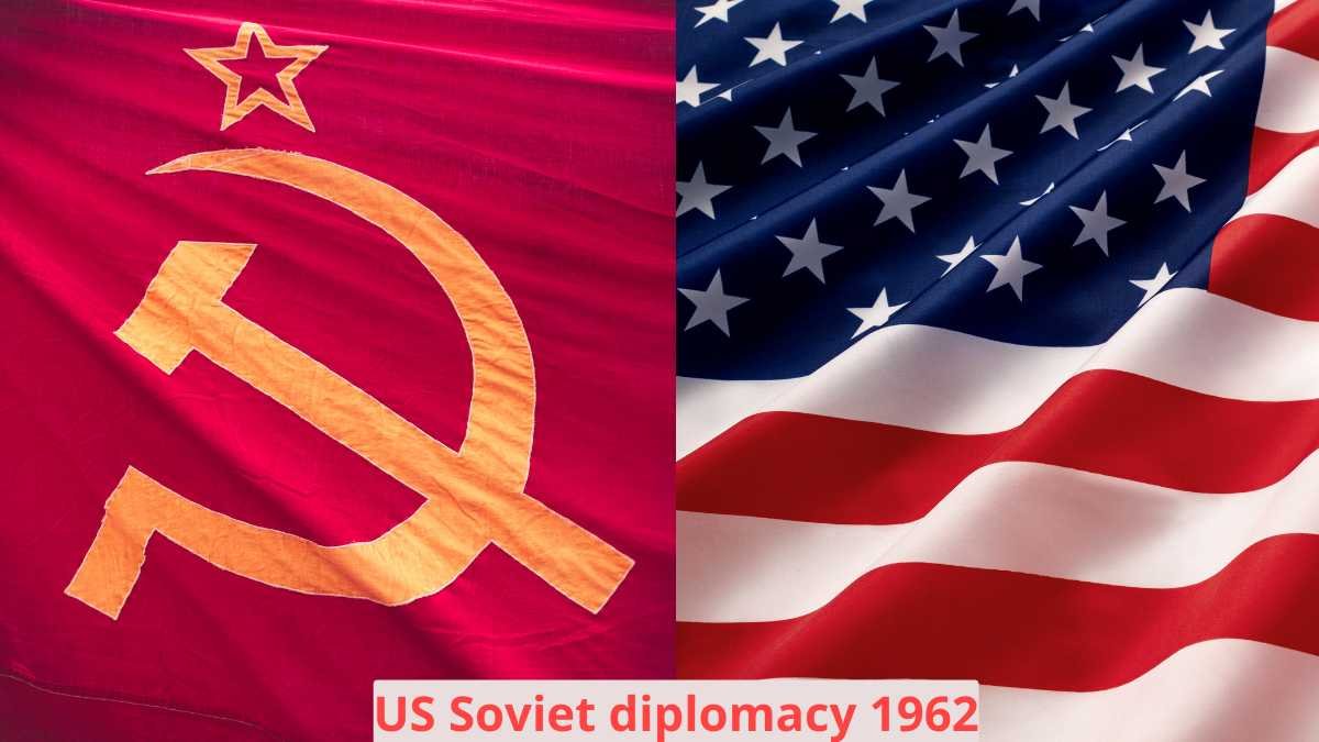 US Soviet diplomacy 1962